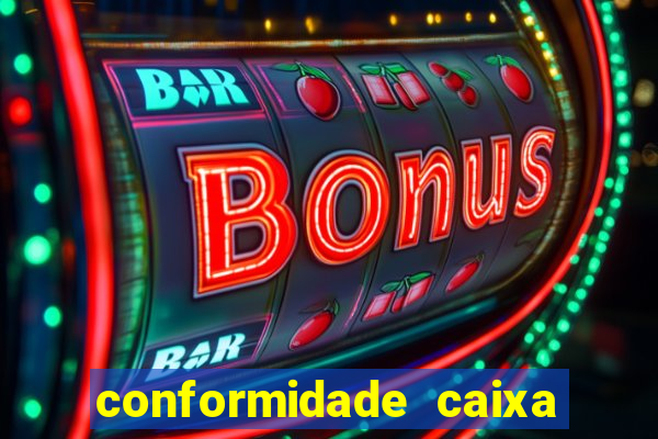 conformidade caixa quanto tempo demora